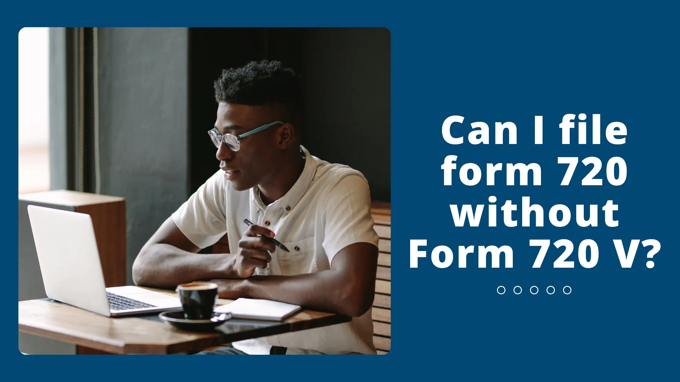 Can I file Form 720 Without Form 720 V