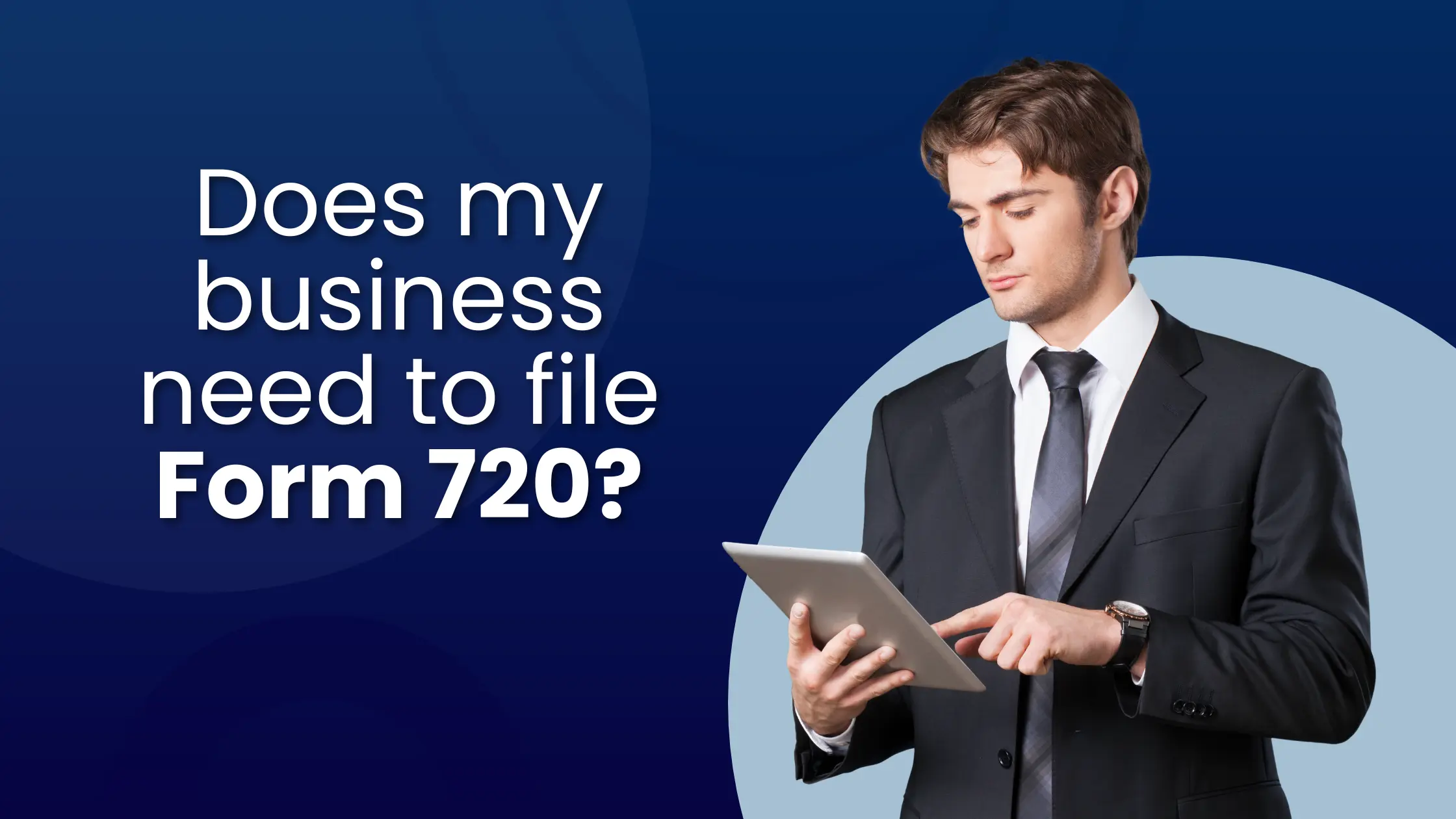Does my business need to file Form 720?