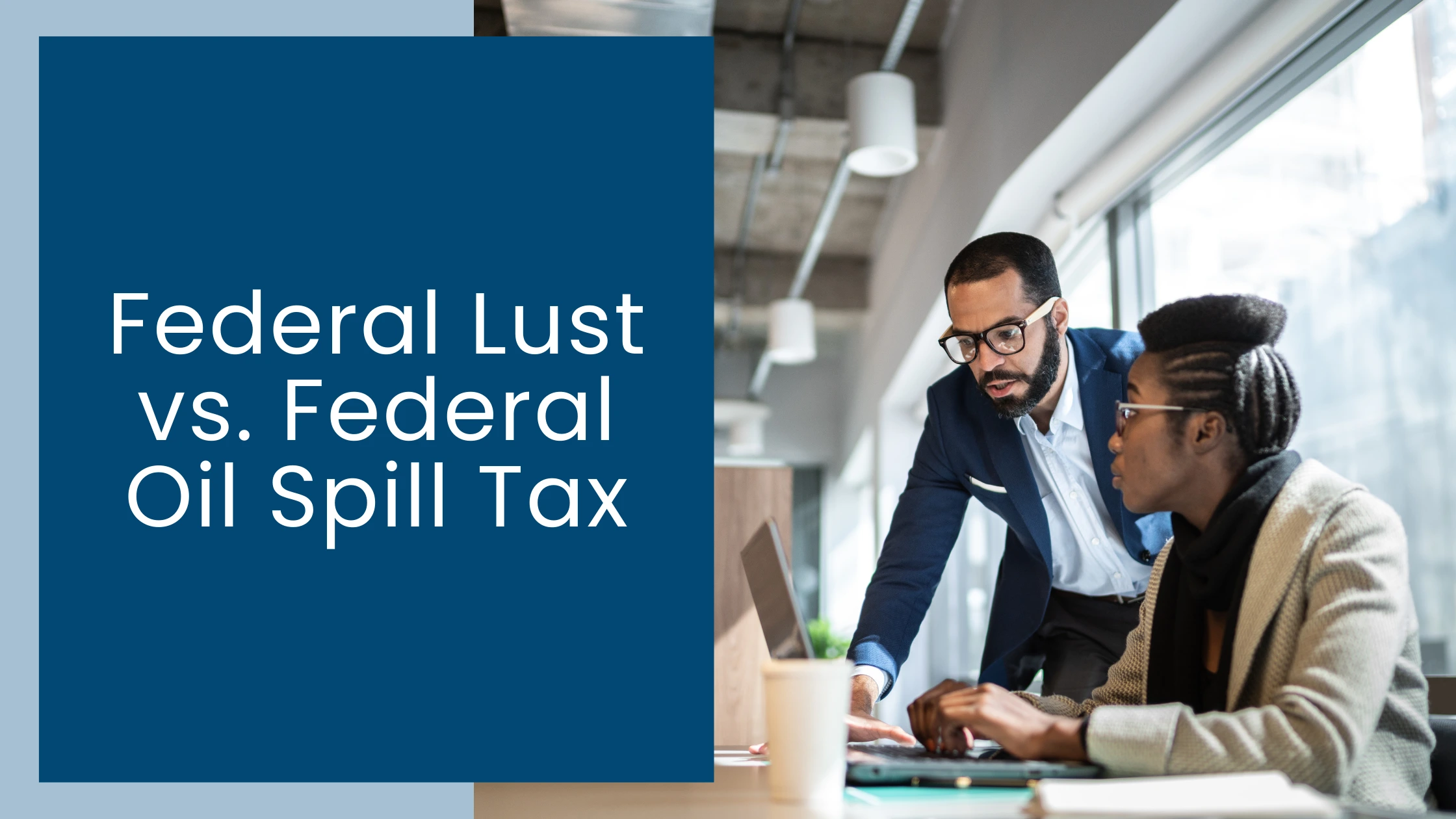 Federal Lust Tax vs. Federal Oil Spill Tax