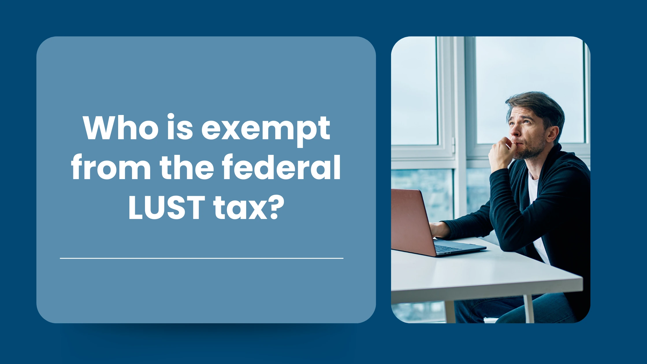 Who is exempt from the federal LUST tax?